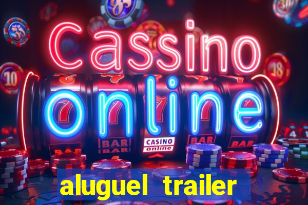 aluguel trailer porto alegre